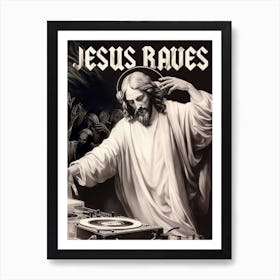 Jesus Raves Art Print