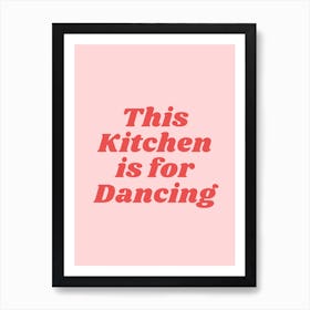 This Kitchen Is For Dancing Art Print