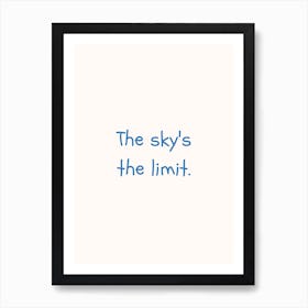 The Sky S The Limit Blue Quote Poster Art Print