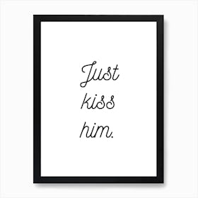 Just Kiss Him White Art Print