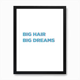 Big Hair, Big Dreams Art Print