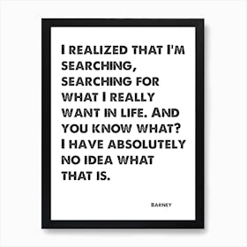 How I Met Your Mother, Barney, Quote, I Have Absolutely No Idea What That Is, Wall Print, Wall Art, Print, Art Print