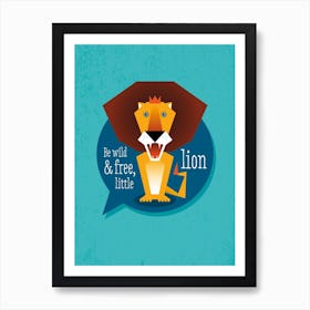 Be Wild Lion Art Print