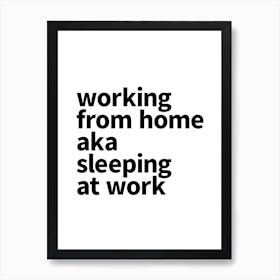 Working From Home Aka Sleeping At Work 1 Art Print