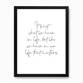 Who We Have In Our Life Art Print