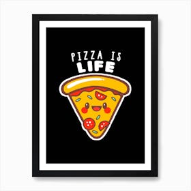 Pizza Is Life Art Print