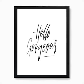 Hello Gorgeous X Art Print