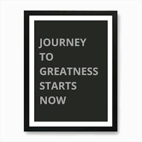 Journey To Greatness Starts Now Art Print