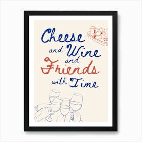 Cheese, wine, friends Art Print