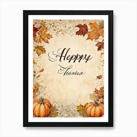 Autumn Themed Calligraphy The Text Delicately Forming The Words For Happy Thanksgiving An Homage (1) Art Print