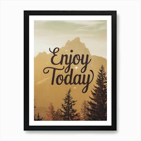 Enjoy Today anyway Art Print