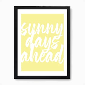 Sunny Days Ahead Art Print