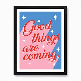 Good things are coming Art Print