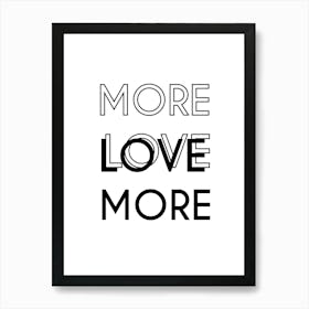 More Love Quote Art Print