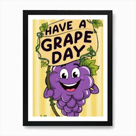 Have A Grape Day Art Print