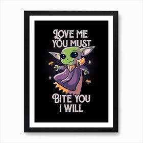 Love Me You Must Bite You I Will Art Print