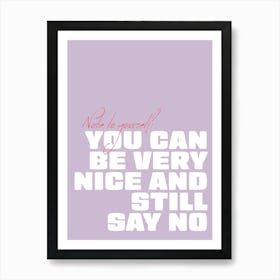 You Can Be Very Nice And Still Say No Art Print