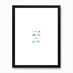 Keep Going And Going Art Print