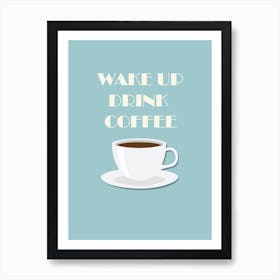 Wake Up Art Print