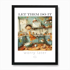 Let them do it - chaos in the kitchen 2 Art Print