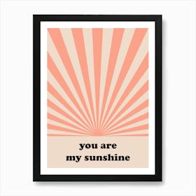 You Are My Sunshine Art Print