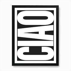 Ciao Typography - White and Black Art Print