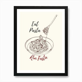 Eat Pasta Run Pasta Art Print