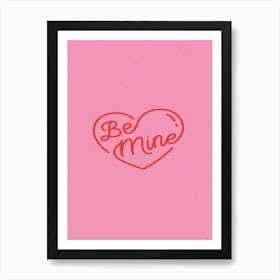 Be Mine Art Print