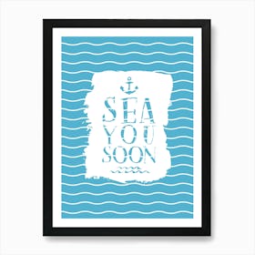 Sea you soon - travel poster, vector art, positive tropical motivation 12 Art Print