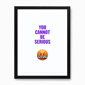 Not Serious Art Print