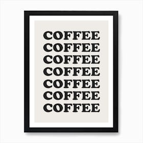 Coffee Coffee Coffee Art Print
