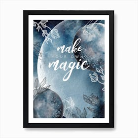 Make Your Own Magic - Mysterious Luna poster #3 Art Print
