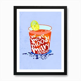 One More Bloody Mary Please Art Print