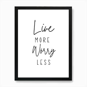 Live More Worry Less Motivational Wall Art Print