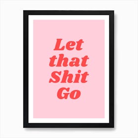 Let That Shit Go (Sweet Pink tone) Art Print