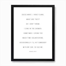 Guess What I Have Flaws Michael Scott Quote Art Print