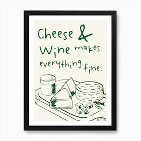 Cheese and Wine Kitchen Quote Wall Art In Green  Art Print