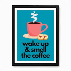 Wake Up & Smell The Coffee Print 4 Art Print