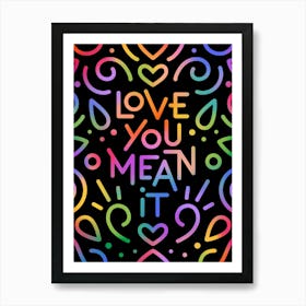 Love You Mean It Art Print