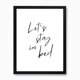 Lets Stay In Bed Art Print
