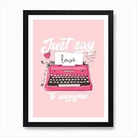 Just Say Love To Everyone Art Print