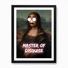 Mona Lisa Master Of Disguise Art Print