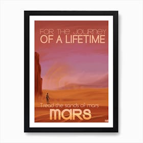 For The Journey Of A Lifetime Tread The Sands Of Mars Art Print