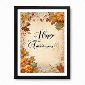 Autumn Themed Calligraphy The Text Delicately Forming The Words For Happy Thanksgiving An Homage Art Print