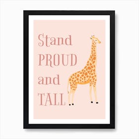 Giraffe Stand Proud And Tall Art Print