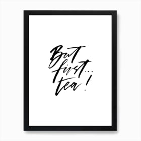 But First Tea Art Print