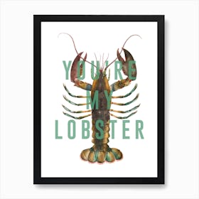 You Are My Lobster Art Print