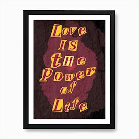 Love Is The Power Of Life Art Print