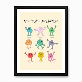 How Do You Feel Today Art Print
