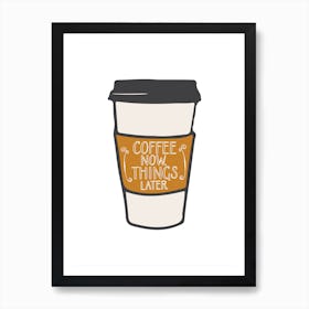 Coffee Now Art Print